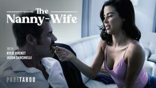 PureTaboo – The Nanny-Wife – Kylie Rocket, Jason Sarcinelli