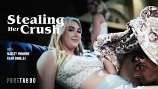 PureTaboo – Stealing Her Crush – Maisey Monroe, Ryan Driller